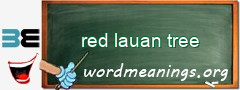 WordMeaning blackboard for red lauan tree